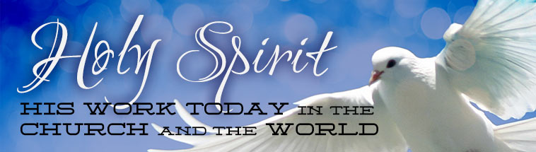 Holy Spirit: His Work Today in the Church and the World